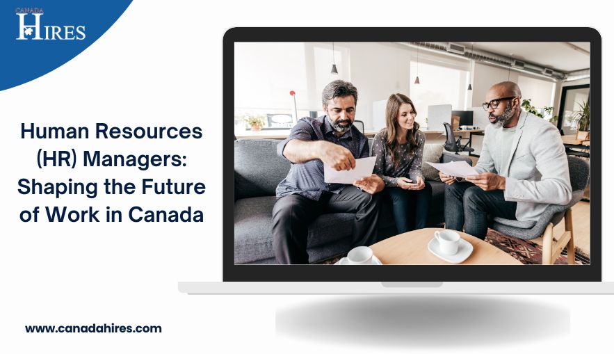 Human Resources (HR) Managers: Shaping the Future of Work in Canada